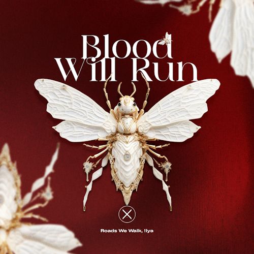 Roads We Walk, !lya - Blood Will Run