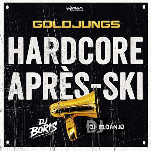 Goldjungs & DJ Boris & DJ Eldanjo - Hardcore Après-Ski