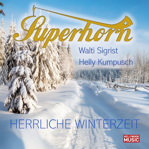 Superhorn Walti Sigrist & Helly Kumpusch - Herrliche Winterzeit 