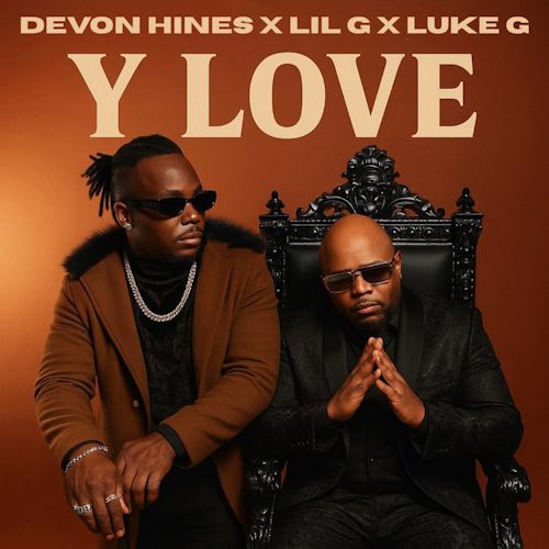 Devon Hines & Lil G & Luke G - Y Love