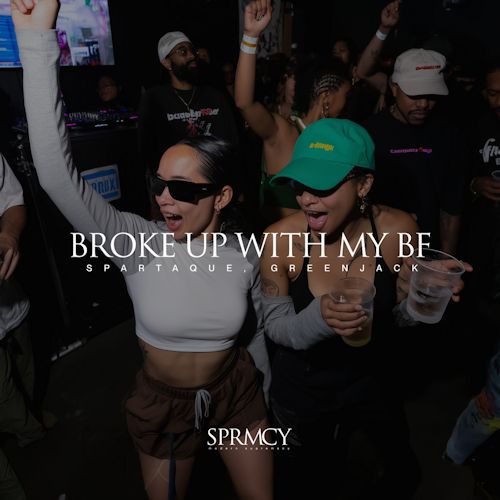 Spartaque, Greenjack, As Ide - Broke Up With My BF