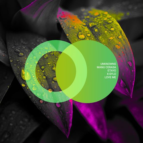 UnknownS, Manu Cerasa, ETAYO, X-sylo - Love Me