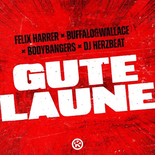 Felix Harrer & BUFFALO&WALLACE & BODYBANGERS & DJ Herzbeat - Gute Laune