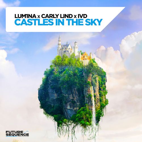 LUM1NA, CARLY LIND & IVD - Castles In The Sky