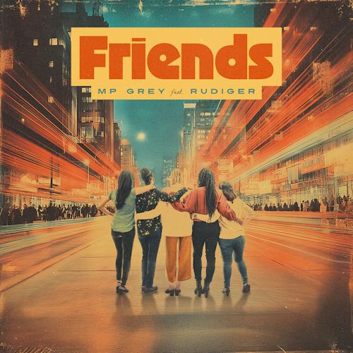 MP GREY feat. RUDIGER - Friends