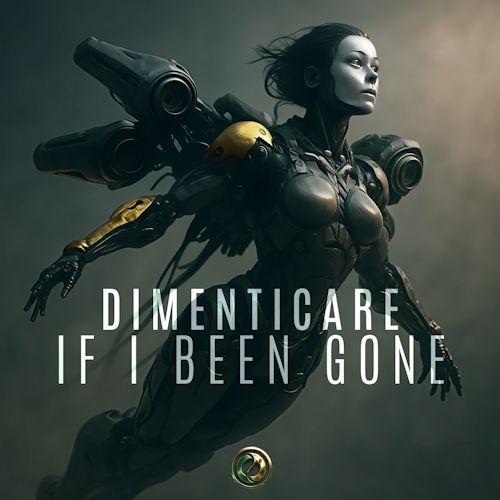 Dimenticare - If I Been Gone 