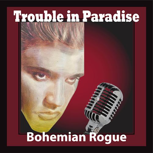 Bohemian Rogue - Trouble In Paradise 