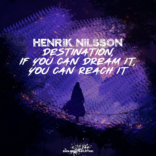 Henrik Nilsson - Destination, If You Can Dream It, You Can Reach It