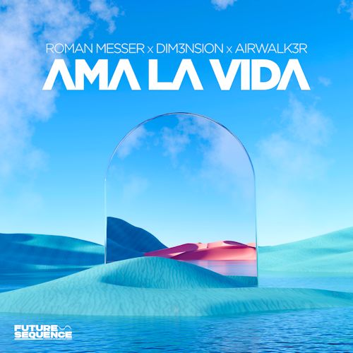 ROMAN MESSER & DIM3NSION & AIRWALK3R - Ama La Vida