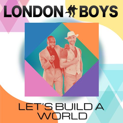 London Boys - Let’s Build A World