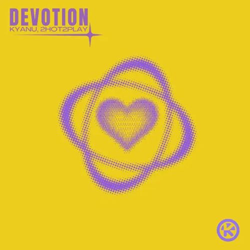 KYANU & 2HOT2PLAY - Devotion