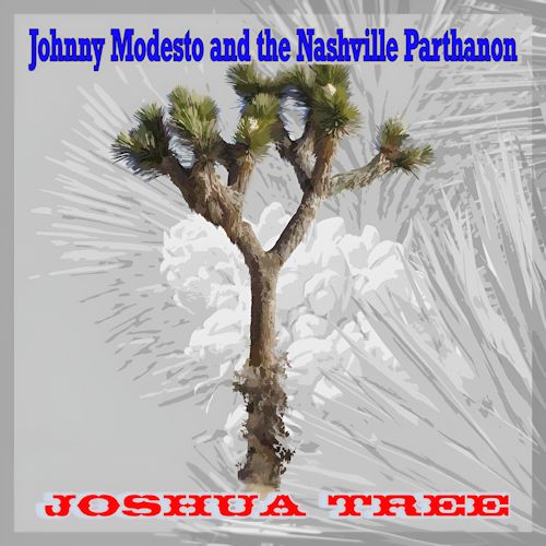 Johnny Modesto And The Nashville Parthanon - Joshua Tree