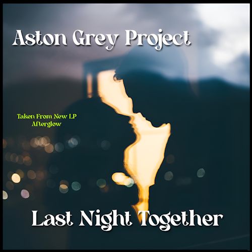 Aston Grey Project - Last Night Together