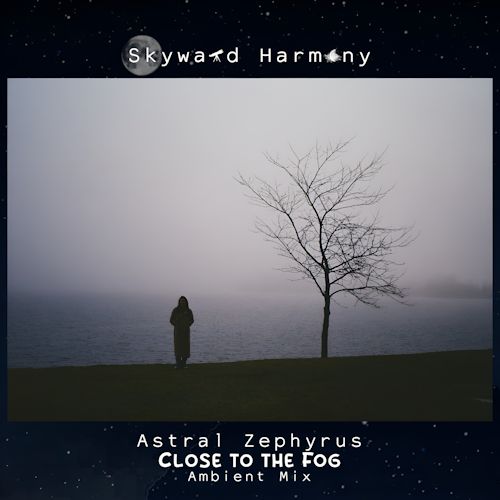 Astral Zephyrus - Close To The Fog