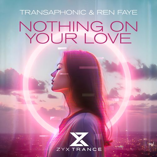 Transaphonic & Ren Faye - Nothing On Your Love 