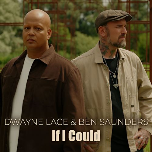 Dwayne Lace & Ben Saunders - If I Could