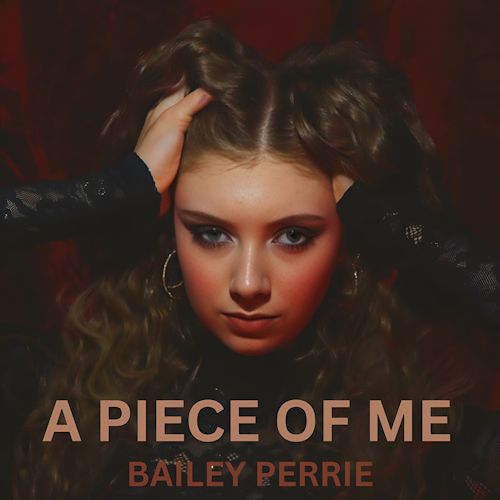 Bailey Perrie - A Piece Of Me