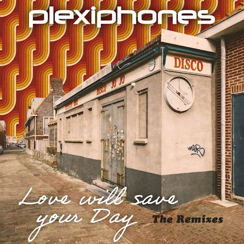 PLEXIPHONES - Love Will Save Your Day