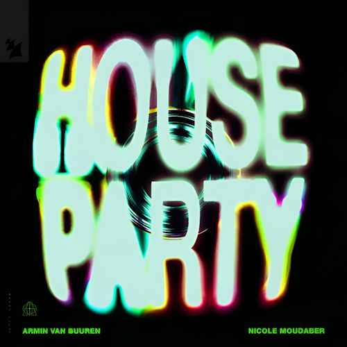 Armin van Buuren & Nicole Moudaber - House Party