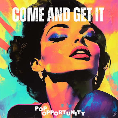 POPopportunity - Come And Get It