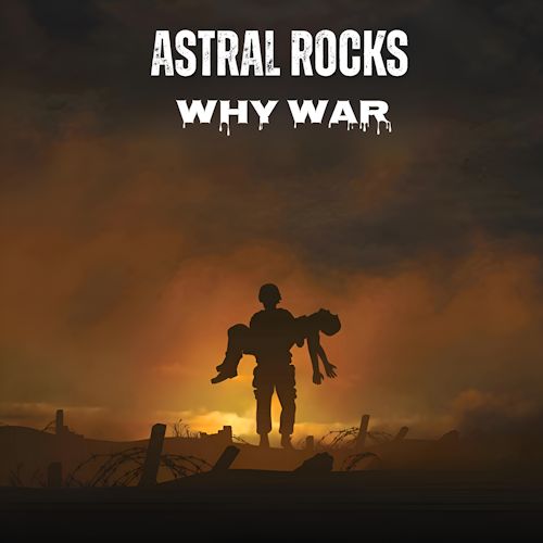 Astral Rocks - Why War