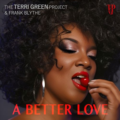 The Terri Green Project & Frank Blythe - A Better Love