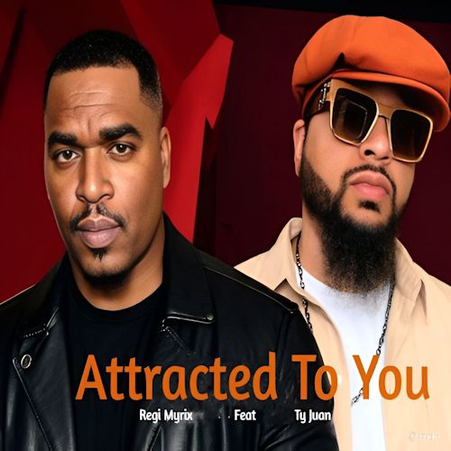 Regi Myrix feat. Ty Juan - Attracted To You