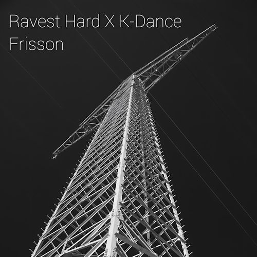 Ravest Hard & K-Dance - Frisson