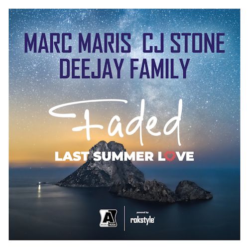 MARC MARIS & CJ STONE & DEEJAY FAMILY - Faded - Last Summer Love