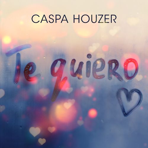 Caspa Houzer - Te Quiero