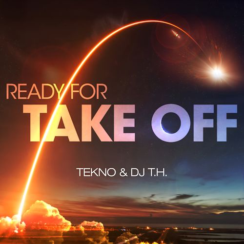 TEKNO & DJ T.H. - Ready For Take Off