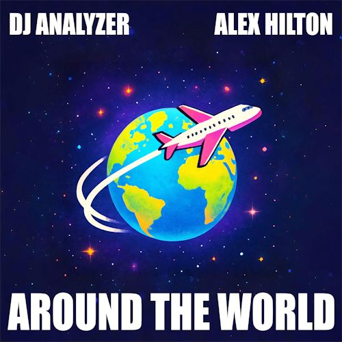 DJ Analyzer & Alex Hilton - Around The World
