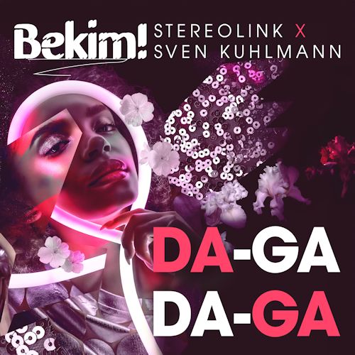 Bekim! & Stereolink & Sven Kuhlmann - Da-Ga Da-Ga 