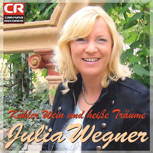 Julia Wegner - Kühler Wein Und Heisse Träume 