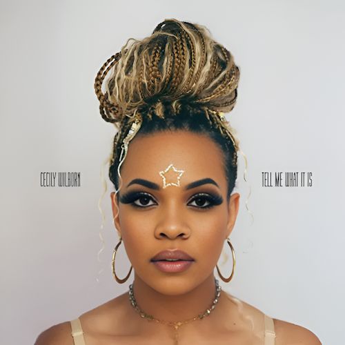 Cecily Wilborn - Tell Me What It Is