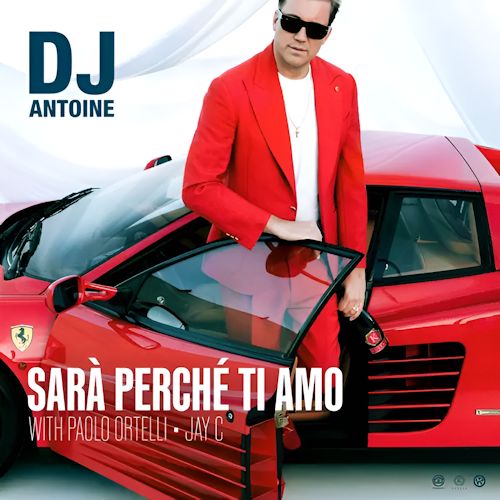 DJ Antoine & Paolo Ortelli feat. JAY C - Sará Perché Ti Amo 