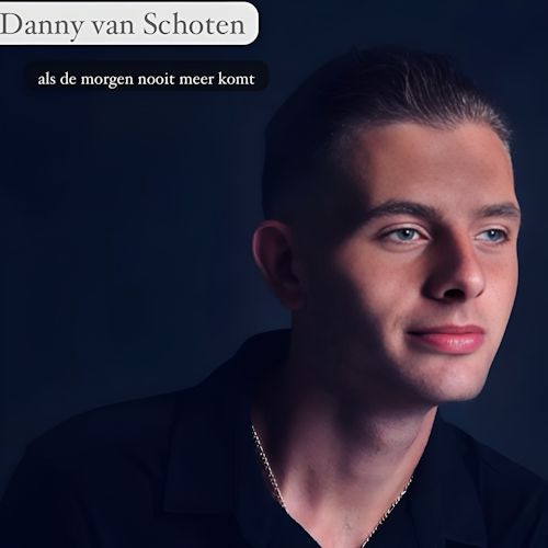 Danny van Schoten - Als De Morgen Nooit Meer Komt