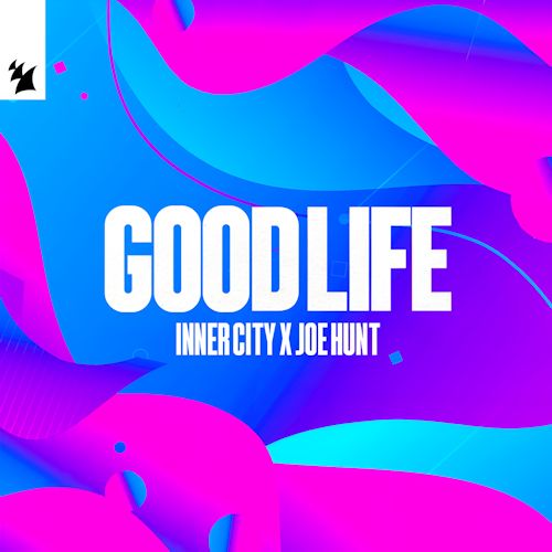 Inner City & Joe Hunt - Good Life 