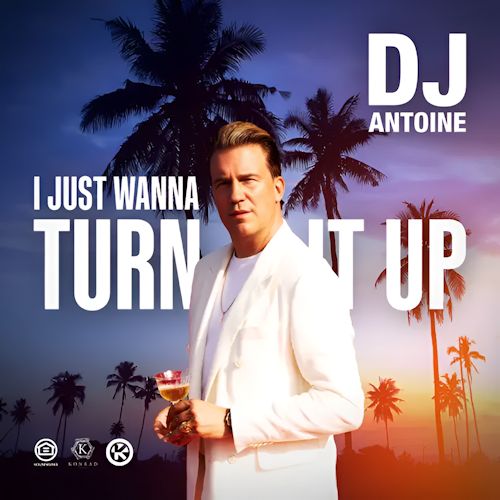 DJ Antoine - I Just Wanna Turn It Up 