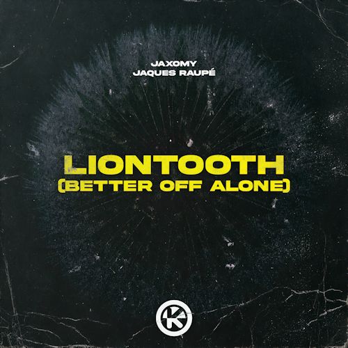 Jaxomy & Jaques Raupé - Liontooth (Better Of Alone)