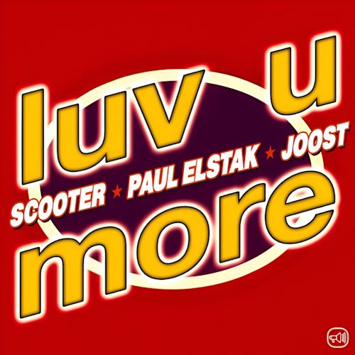 Scooter & Paul Elstak & Joost - Luv U More