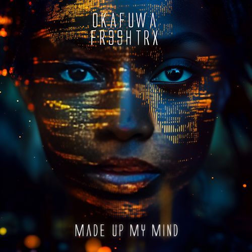 okafuwa & FR3SH TrX - Made Up My Mind