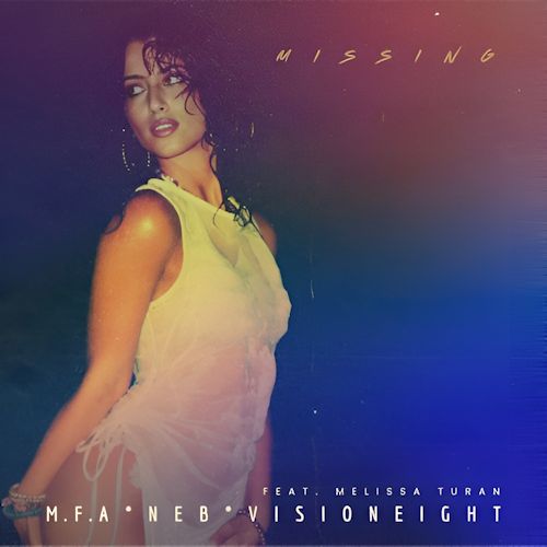 M.F.A & NEB & Visioneight feat. Melissa Turan - Missing