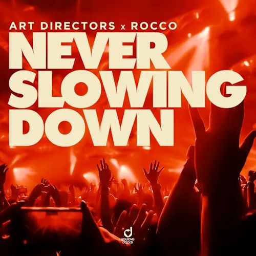 ART DIRECTORS & ROCCO - Never Slowing Down