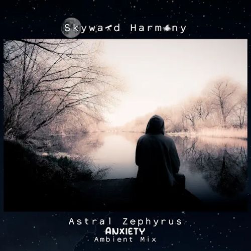 Astral Zephyrus - Anxiety