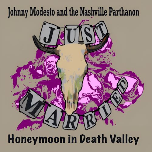 Johnny Modesto And The Nashville Parthanon - Honeymoon In Death Valley