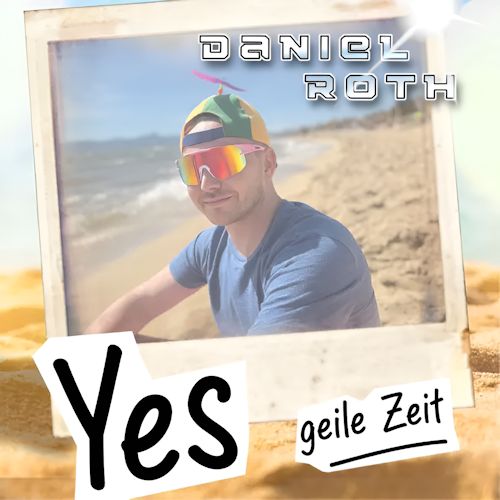 Daniel Roth - Yes (Geile Zeit)