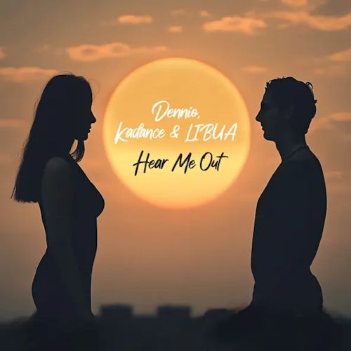 Dennio, Kadance & LIBUA - Hear Me Out 