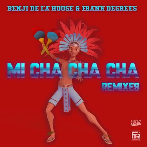 Benji De La House, Frank Degrees - MI CHA CHA CHA