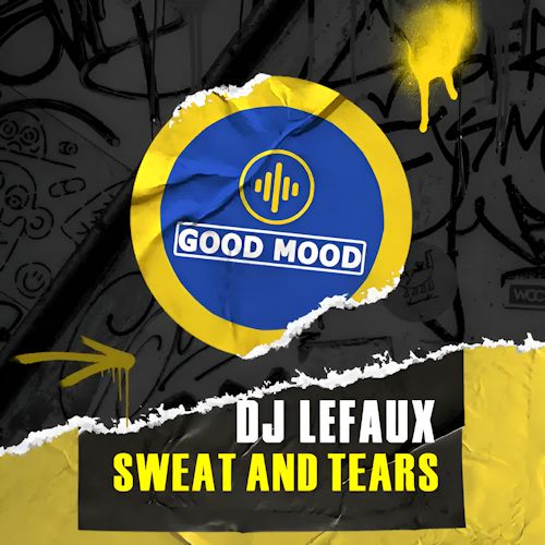 DJ Lefaux - Sweat And Tears